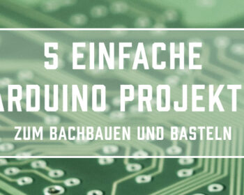 5 einfache Arduino Projekte