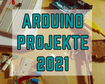 Arduino Projekte 2021