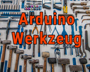 Arduino Werkzeug, Equipment und Tools
